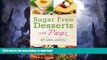 FAVORITE BOOK  SUGAR FREE DESSERTS WITH PAZAZ: Paleo, Gluten Free and Sugar Free Desserts for
