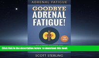 liberty books  Adrenal Fatigue: Goodbye - Adrenal Fatigue! The Ultimate Solution For - Adrenal