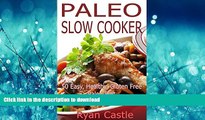 FAVORITE BOOK  Paleo Slow Cooker: 50 Easy, Healthy, Gluten Free Paleo Diet Slow Cooking Recipes