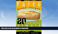 FAVORITE BOOK  Paleo Bread Recipes: 20 Deliciously Simple, Gluten Free and Grain-Free Bread