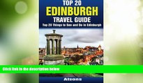 Deals in Books  Top 20 Things to See and Do in Edinburgh - Top 20 Edinburgh Travel Guide  BOOK