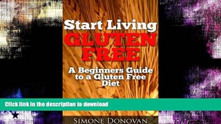 READ  Start Living Gluten Free A Beginners Guide to a Gluten Free Diet  GET PDF