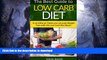 READ BOOK  Low Carb: Diet: The Best Guide To Low Carb - Lose Fat And Get A Fast Metabolism In 7