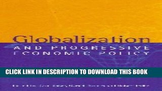 Best Seller Globalization and Progressive Economic Policy Free Download