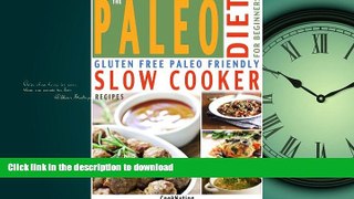 READ BOOK  The Paleo Diet For Beginners Slow Cooker Recipe Book: Gluten Free, Everyday Essential