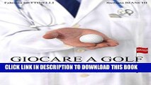 [PDF] GIOCARE A GOLF IN PERFETTA SALUTE: I consigli dei dottori (Italian Edition) Popular Collection