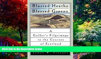 Best Buy Deals  Blasted Heaths and Blessed Greens: A Golfer s Pilgrimage to the Courses of