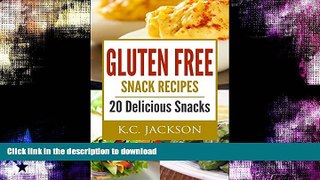 READ BOOK  Gluten Free Snack Recipes: 20 Delicious Snacks (Gluten Free Recipes Book 4)  BOOK