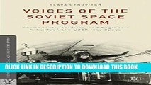 Read Now Voices of the Soviet Space Program: Cosmonauts, Soldiers, and Engineers Who Took the USSR