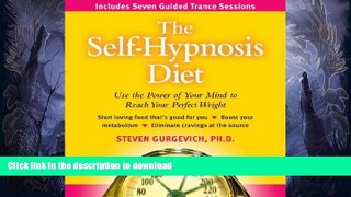 READ BOOK  The Self-hypnosis Diet: Use the Power of Your Mind to Reach Your Perfect Weight  GET