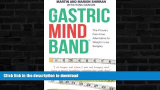 READ BOOK  The Gastric Mind Band, The Proven, Pain-Free Alternative to Weight-Loss Surgery  GET