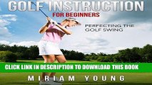 [PDF] Golf Instruction for Beginners: Perfecting the Golf Swing Popular Online