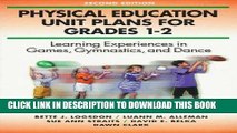 Ebook Physical Education Unit Plans for Grades 1-2-2nd Edition: Learning Experiences in Games,