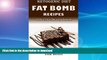 READ BOOK  Ketogenic Diet: Fat Bomb Recipes: 16 Recipe Keto Cookbook (Sweet and Savory Snacks)