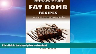 READ BOOK  Ketogenic Diet: Fat Bomb Recipes: 16 Recipe Keto Cookbook (Sweet and Savory Snacks)