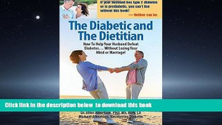 Read books  The Diabetic and the Dietitian: How to Help Your Husband Defeat Diabetes . . . Without