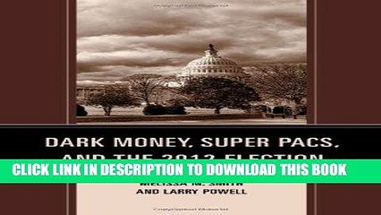 Ebook Dark Money, Super PACs, and the 2012 Election (Lexington Studies in Political Communication)