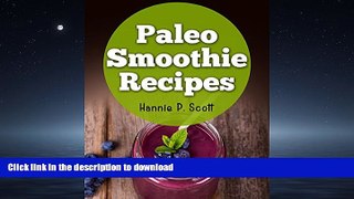 READ BOOK  Paleo Diet Smoothies: 40 Quick and Easy Paleo Diet Smoothies for Ultimate Health!