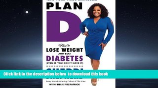 Read book  Plan D: How to Lose Weight and Beat Diabetes (Even If You Donâ€™t Have It) full online