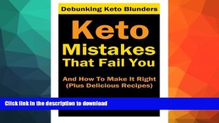 FAVORITE BOOK  Keto Mistakes That Fail You And How To Make It Right: Plus 7 Delicious Ketogenic