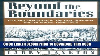 Best Seller Beyond the Boundaries: Life and Landscape at the Lake Superior Copper Mines, 1840-1875