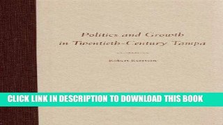 Best Seller Politics and Growth in Twentieth-Century Tampa (The Florida History and Culture