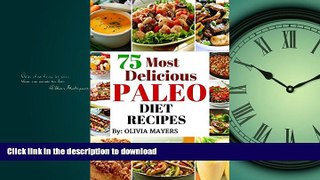 FAVORITE BOOK  Paleo Diet: 75 Most Delicious Paleo Diet Recipes (Paleo Diet, Paleo for beginners,