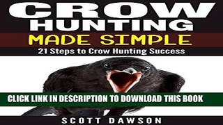[PDF] Crow Hunting Made Simple: 21 Steps to Crow Hunting Success Popular Collection