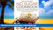 Read books  The Ultimate No Sugar Cookbook - Over 25 No Sugar Diet Recipes: The Only No Sugar