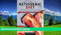 READ BOOK  Ketogenic Diet: A Keto Guidebook For Beginners: Eat Fat For Fast Weight Loss, Mind