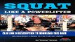[PDF] Squat Like A Powerlifter: The Beginner s Guide to The Perfect Squat (Powerlifting For