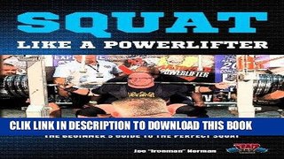 [PDF] Squat Like A Powerlifter: The Beginner s Guide to The Perfect Squat (Powerlifting For