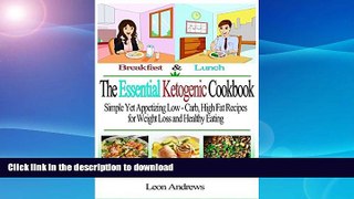 FAVORITE BOOK  The Essential Ketogenic Cookbook: Simple Yet Appetizing Low Carb, High Fat Recipes