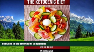 EBOOK ONLINE  The Ketogenic Diet: Burn Fat, Fight Cancer and Diabetes and Live Healthy  GET PDF