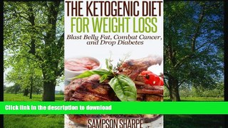 FAVORITE BOOK  The Ketogenic Diet for Weight Loss - Blast Belly Fat, Combat Cancer, and Drop