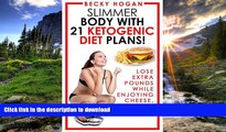 FAVORITE BOOK  Slimmer Body With 21 Ketogenic Diet Plans: Lose Extra Pounds While Enjoying