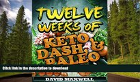 EBOOK ONLINE  Twelve Weeks of KETO, DASH,   PALEO (Ketogenic Diet, Paleo Diet, DASH Diet) (Diet
