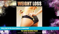 READ BOOK  Weight Loss: The Step By Step Guide to Burn Fat with Healthy Food (Low Fat, Lose Belly