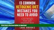 READ BOOK  Ketogenic Diet: 13 Common Ketogenic Diet Mistakes You Need to Avoid (ketogenic diet,