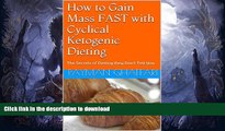 EBOOK ONLINE  How to Gain Weight   Muscle FAST with Cyclical Ketogenic Dieting: Use Cyclical