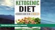 READ BOOK  Ketogenic Diet: A Beginner s Guide to the Ketogenic Diet (Low Carb, High Fat Diet to