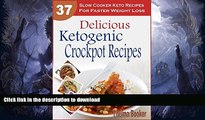 READ BOOK  Delicious Ketogenic Crockpot Recipes: 37 Slow Cooker Keto Recipes For Faster Weight