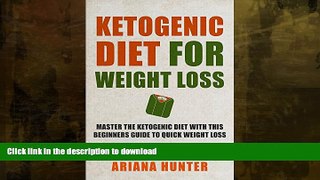 READ BOOK  Ketogenic Diet For Weight Loss: Master The Ketogenic Diet With This Beginners Guide To
