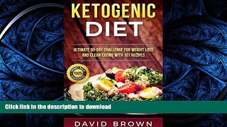 READ BOOK  Ketogenic Diet: Ultimate 90-Day Challenge for Weight Loss and Clean Eating with 101