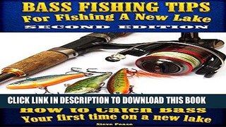 [PDF] Bass Fishing tips for fishing a New Lake Second edition: How to catch bass your first time