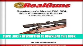 [PDF] Real Guns: Remington s Model 700 BDL 50th Anniversary Edition (Article Reprint) (Real GunsTM