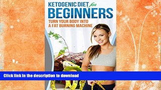 FAVORITE BOOK  Ketogenic Diet: Ketogenic Diet For Beginners - How To Turn Your Body Into A Fat