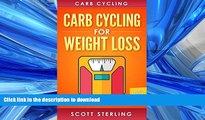 READ BOOK  Carb Cycling: Carb Cycling For Weight Loss: Flexible Dieting, Low Carb, Intermittent