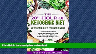 FAVORITE BOOK  Ketogenic Diet: The 20th-Hour Of Ketogenic Diet: A Complete Beginner s Guide to