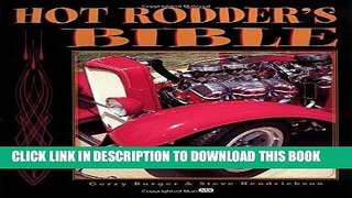 Read Now Hot Rodder s Bible: The Ultimate Guide to Building Your Dream Machine (Motorbooks